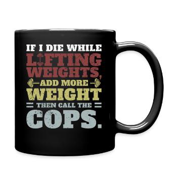 Lustiges Workout Gym Produkt, wenn ich beim Heben von Gewichten sterbe - Tasse einfarbig - Schwarz - Rechts