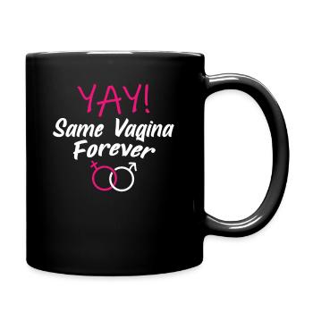 Die gleiche Vagina für immer Same Vagina for ever - Tasse einfarbig - Schwarz - Rechts