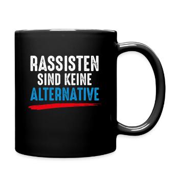 Rassisten sind keine Alternative Gegen Nazis Demo - Tasse einfarbig - Schwarz - Rechts