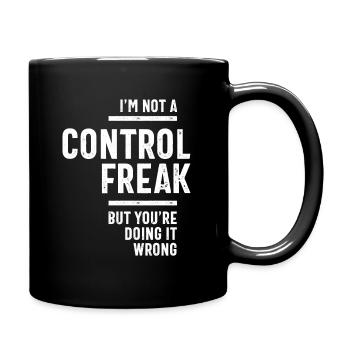Ich bin kein Kontrollfreak - Tasse einfarbig - Schwarz - Rechts