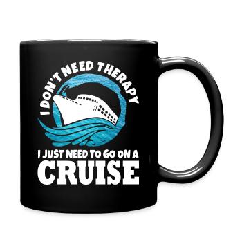 I do not need therapy I just need to go on a cruis - Tasse einfarbig - Schwarz - Rechts