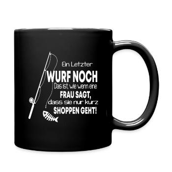 Ein letzter Wurf noch / lustiger Spruch Fischen - Tasse einfarbig - Schwarz - Rechts