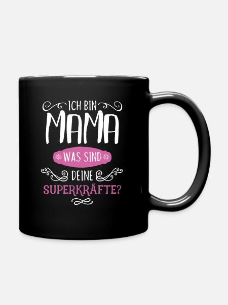 Ich Bin Mama Was Sind Deine Superkraefte Mama - Tasse einfarbig - Schwarz