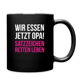 Wir essen jetzt Opa - Satzzeichen retten Leben - Tasse einfarbig - Schwarz - Rechts