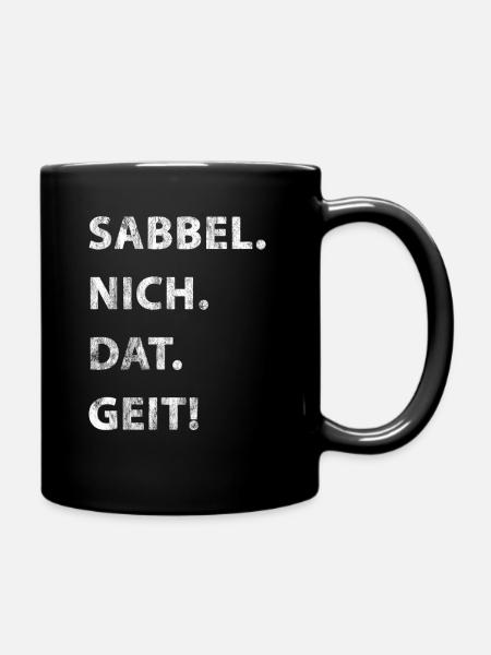 Sabbel Nich Dat Geit - Full Colour Mug - black