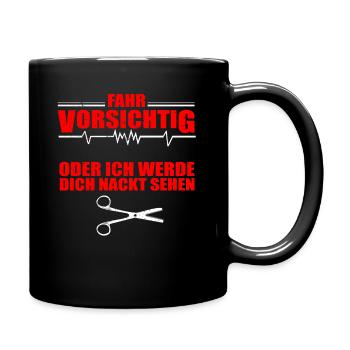 Fahr Vorsichtig Oder Ich Werde Dich Nackt Sehen - Tasse einfarbig - Schwarz - Rechts