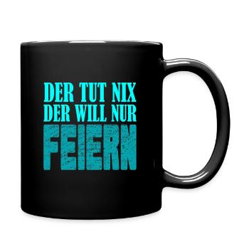 Der tut nix, der will nur feiern - Tasse einfarbig - Schwarz - Rechts
