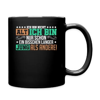 Ich bin nicht alt ich bin nur länger Jung als - Tasse einfarbig - Schwarz - Rechts