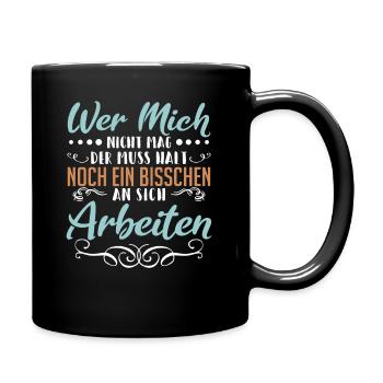 Wer mich nicht mag der muss halt noch ein bisschen - Tasse einfarbig - Schwarz - Rechts