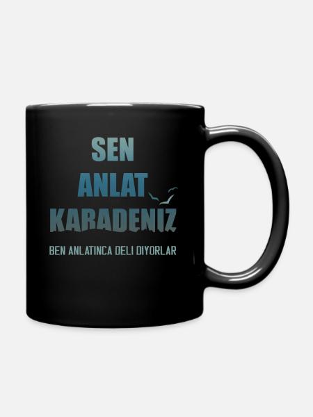 SEN ANLAT KARADENIZ | BEN ANLATINCA DELI DIYORLAR - Tasse einfarbig - Schwarz