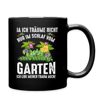 Ich Träume Nicht Nur Im Schlaf Vom Garten - Tasse einfarbig - Schwarz - Rechts