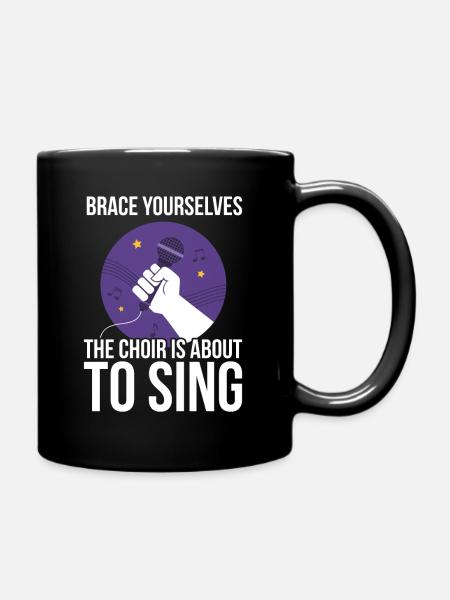 Great Choir Design Quote Brace Yourselves Choir is - Full Colour Mug - black