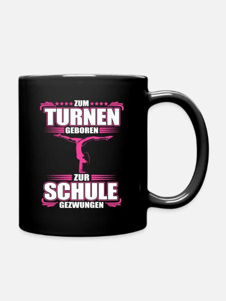 Zum Turnen Geboren zur Schule Gezwungen Gymnastik - Tasse einfarbig - Schwarz