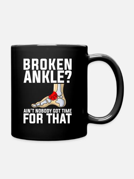 Jokes Broken Leg Design Quote Broken Ankle No Time - Full Colour Mug - black