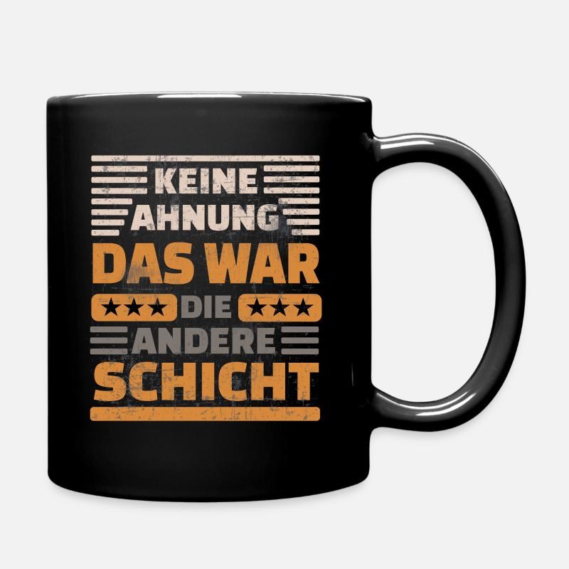 Keine Ahnung - Das war die andere Schicht - Tasse einfarbig - Schwarz