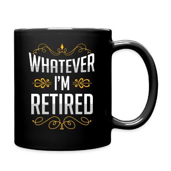 Quoi qu’il en soit, je suis à la retraite - Mug uni - noir - Droite