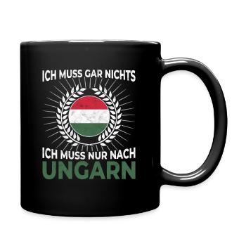 Ich muss gar nichts - Ich muss nur nach Ungarn - Tasse einfarbig - Schwarz - Rechts