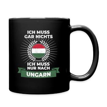 Ungarn Reise Spruch - Ich muss gar nichts - Tasse einfarbig - Schwarz - Rechts