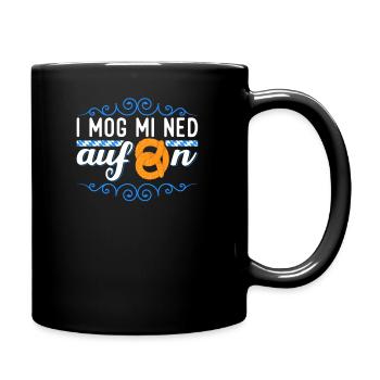 I Mog Mi Ned Aufbrezeln Bayrische Sprüche Dialekt - Tasse einfarbig - Schwarz - Rechts