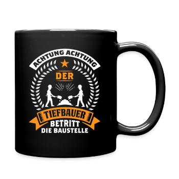 ACHTUNG DER TIEFBAUER BETRITT DIE BAUSTELLE - Tasse einfarbig - Schwarz - Rechts