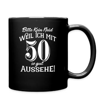 Bitte Kein Neid Weil Ich mit 50 So Gut Aussehe! - Tasse einfarbig - Schwarz - Rechts