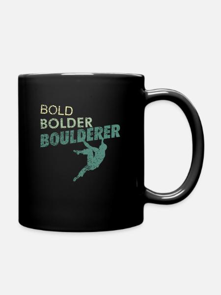 Bold Bolder Boulderer Klettern und Bouldern Sport - Tasse einfarbig - Schwarz
