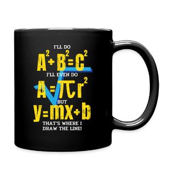 I'll Do A2 + B2 = C2 That's Where I Draw The Line - Tasse einfarbig - Schwarz - Rechts