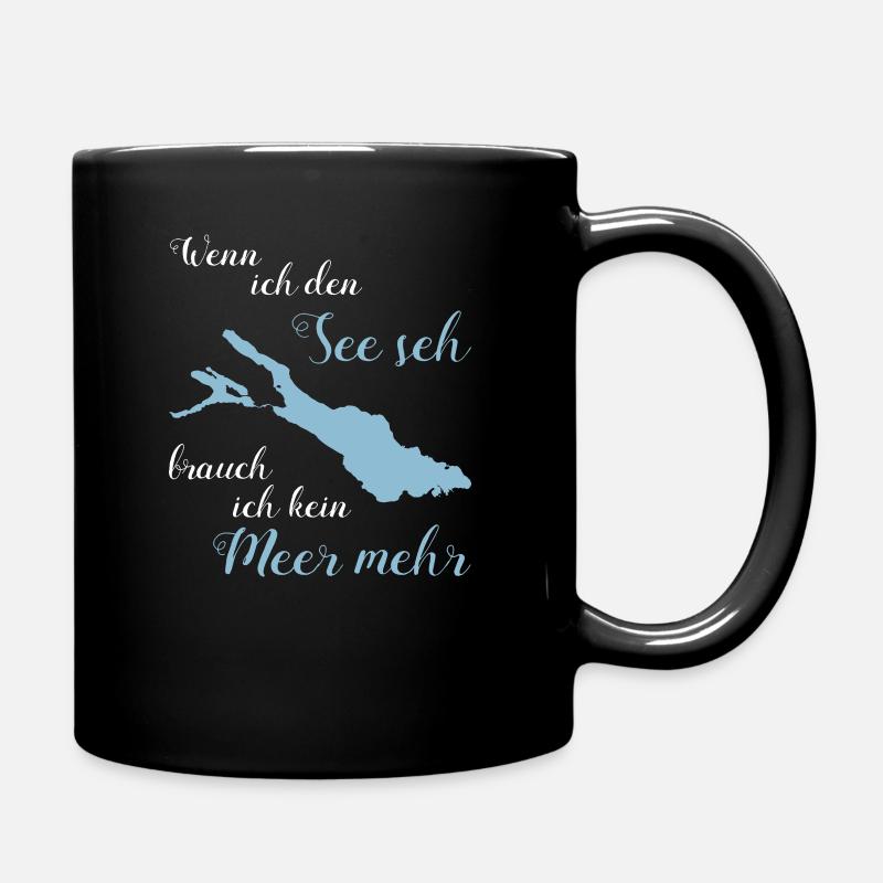 Wenn ich den See seh brauch ich kein Meer mehr! - Tasse einfarbig - Schwarz