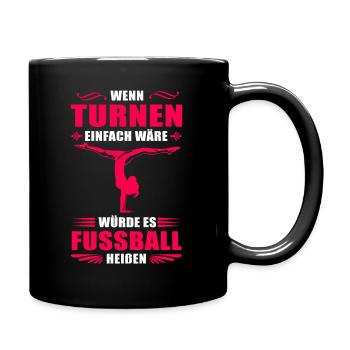 Wenn Turnen einfach wäre würde es Fussball heißen - Tasse einfarbig - Schwarz - Rechts