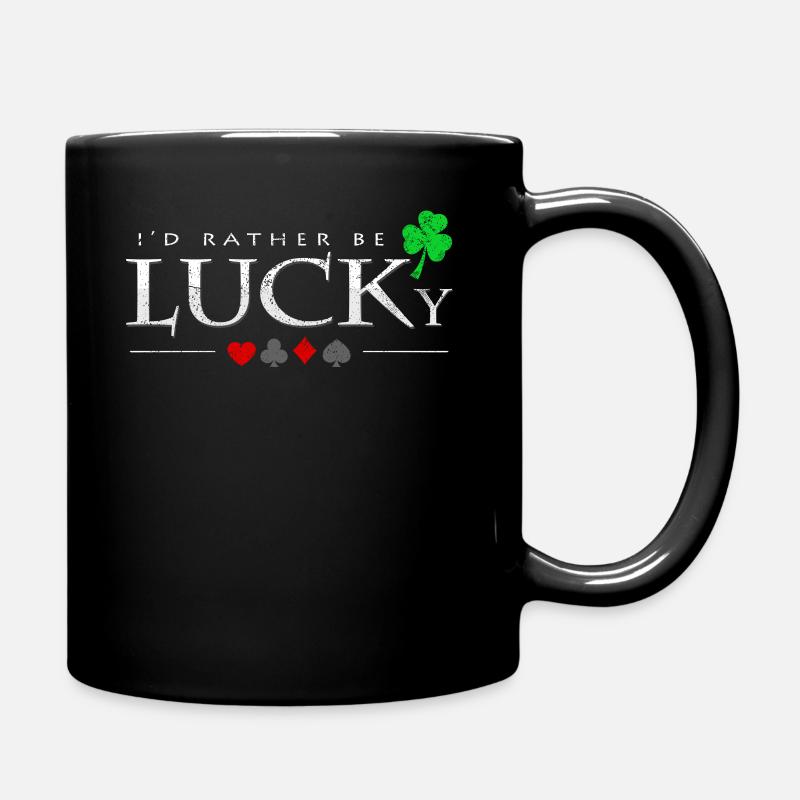 I‘d Rather Be Lucky Spruch Pokerspieler Geschenk - Tasse einfarbig - Schwarz