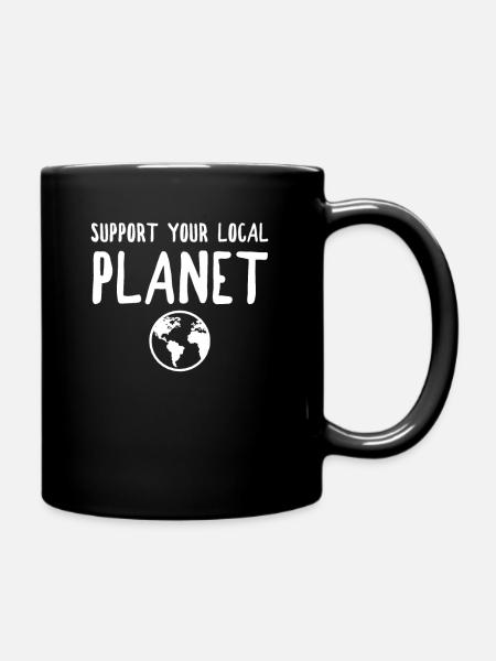 Support your local Planet - Tasse einfarbig - Schwarz