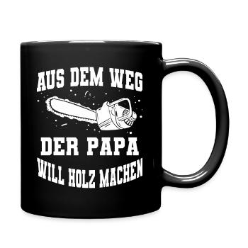 Aus dem Weg der Papa will Holz machen - Tasse einfarbig - Schwarz - Rechts