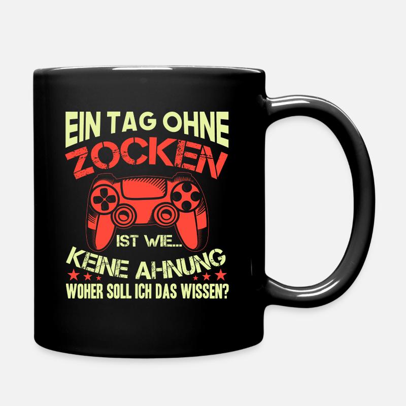 Ein Tag Ohne Zocken, Zocker Spruch Geschenk - Tasse einfarbig - Schwarz