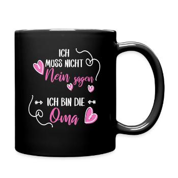 Ich muss nicht Nein sagen ich bin die Oma Geschenk - Tasse einfarbig - Schwarz - Rechts