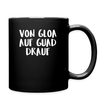 Von Gloa Auf Guad Drauf - Tasse einfarbig - Schwarz - Rechts