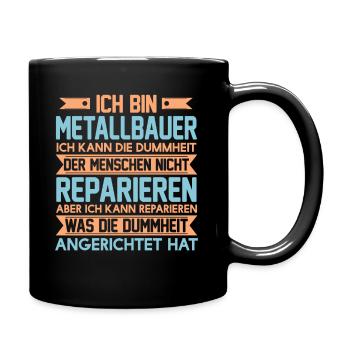 Metallbauer Metaller Metall Schweißen Schlosser - Tasse einfarbig - Schwarz - Rechts