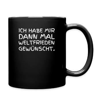 Ich Habe Mir Dann Mal Weltfrieden Gewünscht. - Tasse einfarbig - Schwarz - Rechts