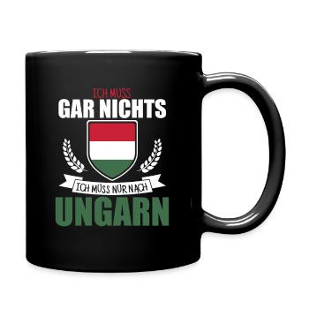 Ich muss gar nichts - Ich muss nur nach Ungarn - Tasse einfarbig - Schwarz - Rechts
