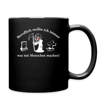Beruflich wollte ich immer was mit Menschen machen - Tasse einfarbig - Schwarz - Rechts