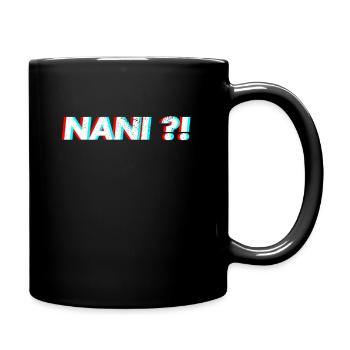 Nani Shirt Anime Meme - Tasse einfarbig - Schwarz - Rechts
