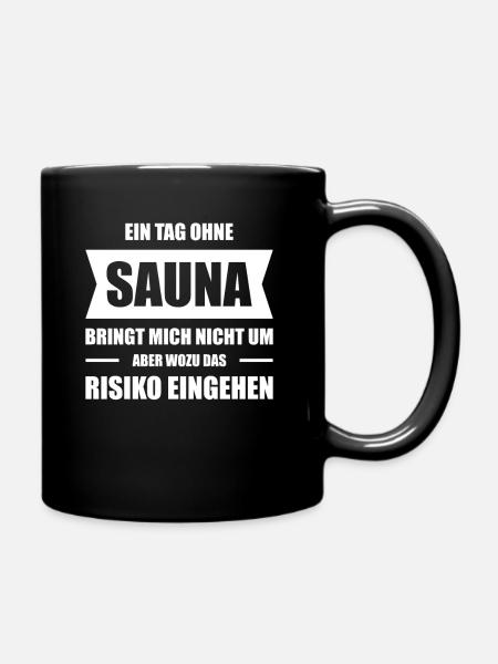 Ein Tag ohne Sauna kein Risiko - Tasse einfarbig - Schwarz
