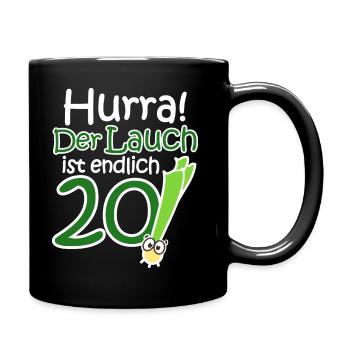 20. Geburtstag Lauch Lustiger Spruch Hurra! - Tasse einfarbig - Schwarz - Rechts