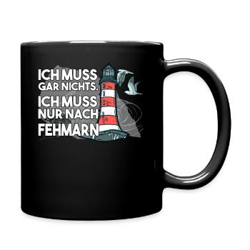 Ich muss garnichts ich muss nur nach Fehmarn - Tasse einfarbig - Schwarz - Rechts