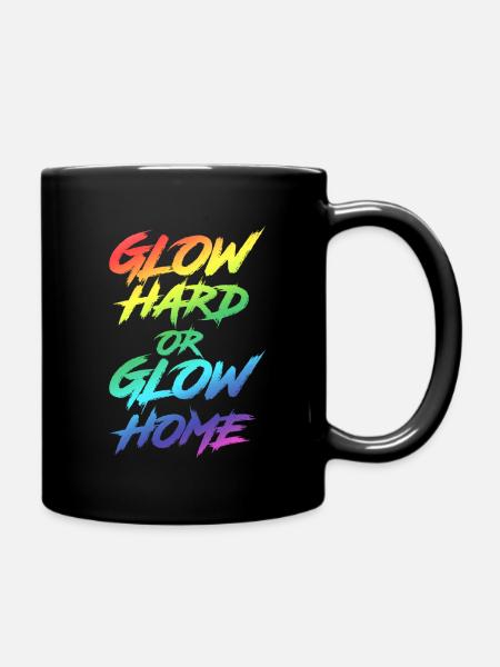 Glow Hard Or Glow Home Party Rave Disco Geschenk - Tasse einfarbig - Schwarz