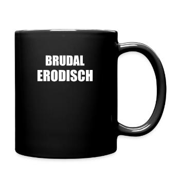 "Brudal Erodisch" Franken Dialekt Lustiges Geschen - Tasse einfarbig - Schwarz - Rechts