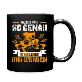 Mach es nicht so genau Handwerker Spruch - Tasse einfarbig - Schwarz - Rechts