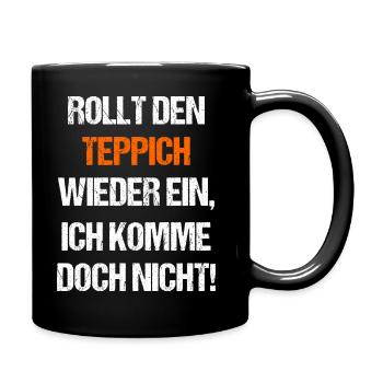 Rollt den Teppich wieder ein ich komme doch nicht - Tasse einfarbig - Schwarz - Rechts
