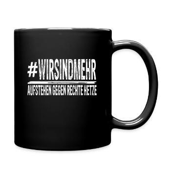 Wir sind mehr gegen Rechte Hetzte - Tasse einfarbig - Schwarz - Rechts