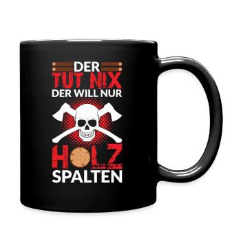 DER TUT NIX DER WILL NUR HOLZ SPALTEN - Tasse einfarbig - Schwarz - Rechts