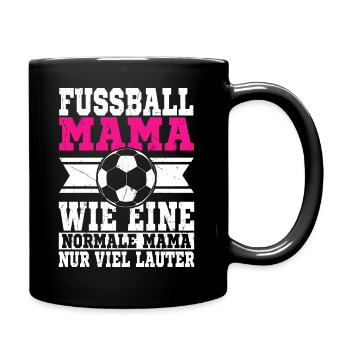 Fussball Mama -Wie eine normale Mama nur lauter - Tasse einfarbig - Schwarz - Rechts